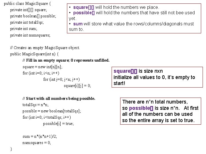 public class Magic. Square { private int[][] square; private boolean[] possible; private int total.