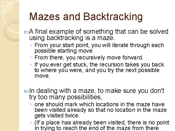 Mazes and Backtracking A final example of something that can be solved using backtracking