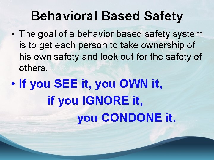 Behavioral Based Safety • The goal of a behavior based safety system is to