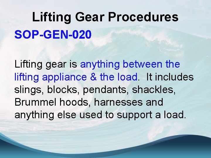 Lifting Gear Procedures SOP-GEN-020 Lifting gear is anything between the lifting appliance & the