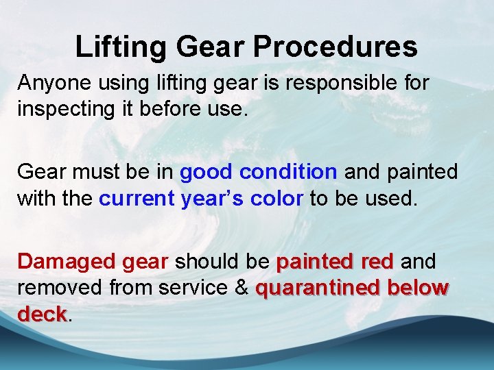 Lifting Gear Procedures Anyone using lifting gear is responsible for inspecting it before use.