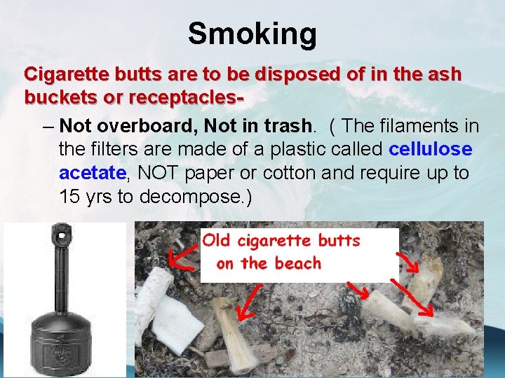 Smoking Cigarette butts are to be disposed of in the ash buckets or receptacles–