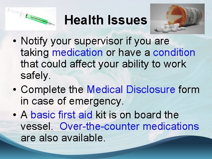 Health Issues • Notify your supervisor if you are taking medication or have a