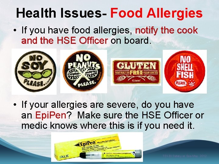 Health Issues- Food Allergies • If you have food allergies, notify the cook and