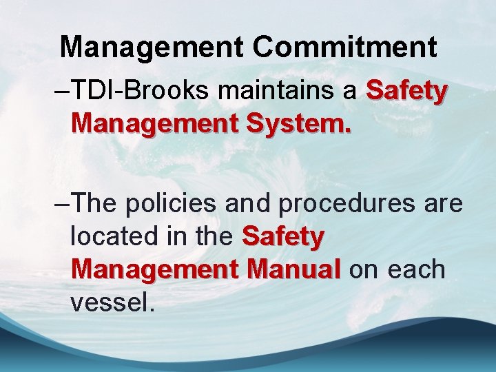 Management Commitment –TDI-Brooks maintains a Safety Management System. –The policies and procedures are located