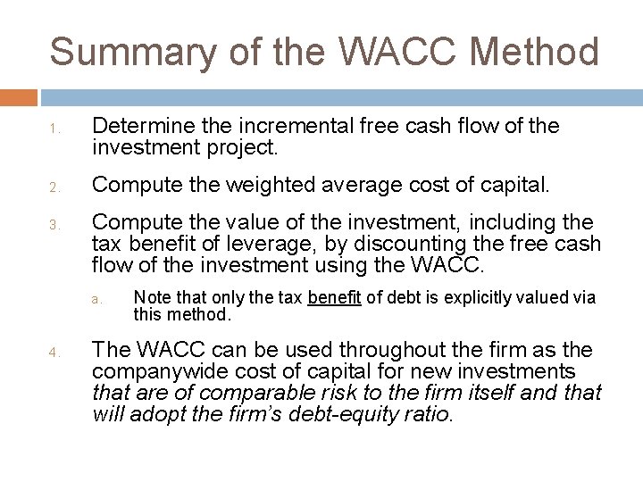Summary of the WACC Method 1. 2. 3. Determine the incremental free cash flow
