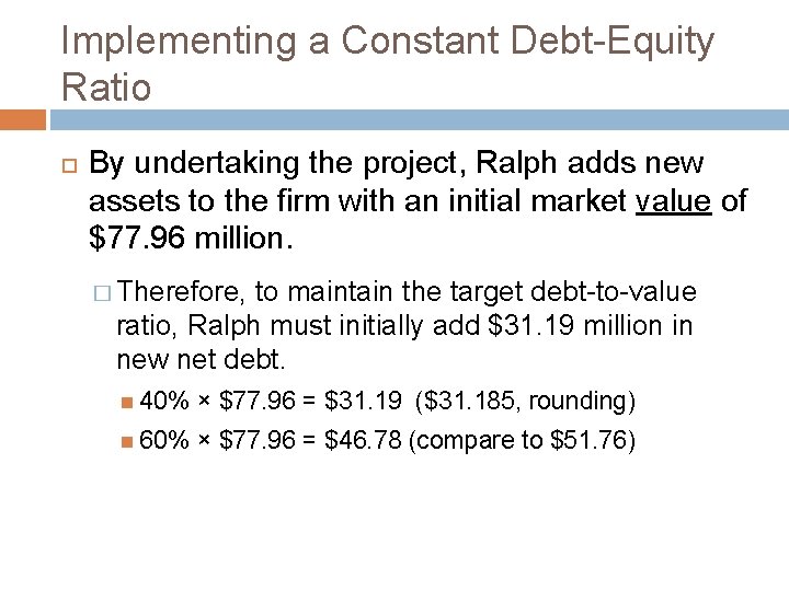 Implementing a Constant Debt-Equity Ratio By undertaking the project, Ralph adds new assets to