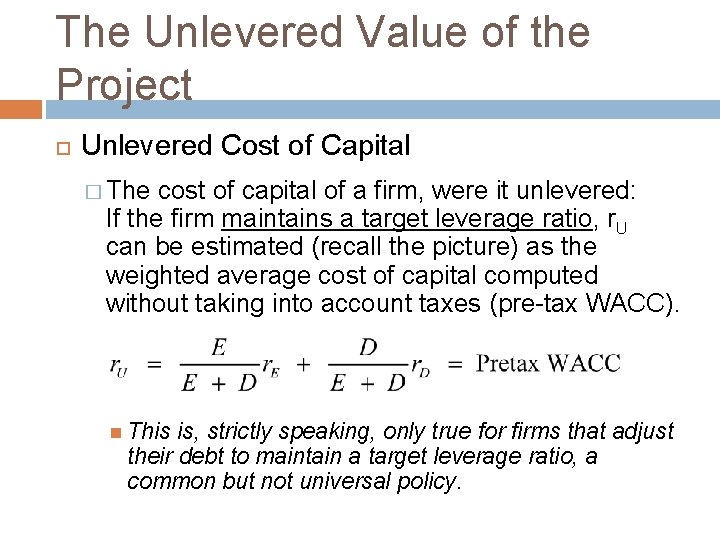 The Unlevered Value of the Project Unlevered Cost of Capital � The cost of