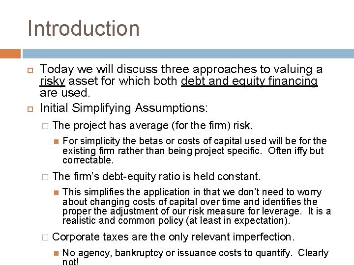 Introduction Today we will discuss three approaches to valuing a risky asset for which