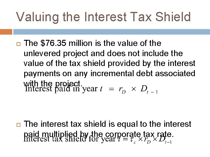 Valuing the Interest Tax Shield The $76. 35 million is the value of the