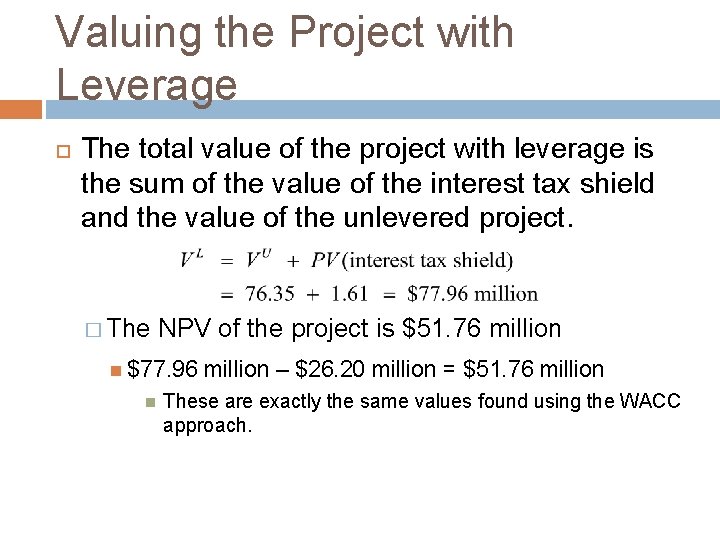 Valuing the Project with Leverage The total value of the project with leverage is