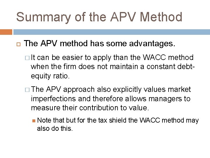 Summary of the APV Method The APV method has some advantages. � It can