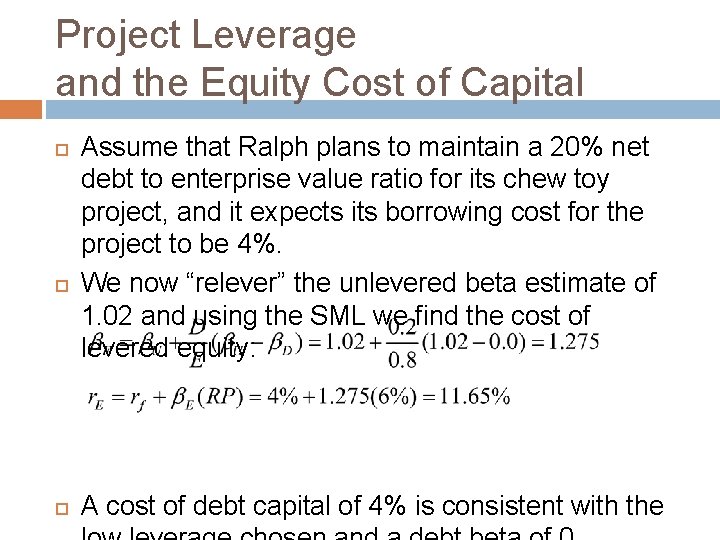 Project Leverage and the Equity Cost of Capital Assume that Ralph plans to maintain