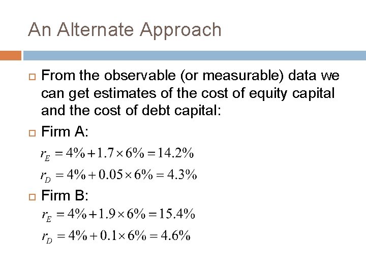 An Alternate Approach From the observable (or measurable) data we can get estimates of