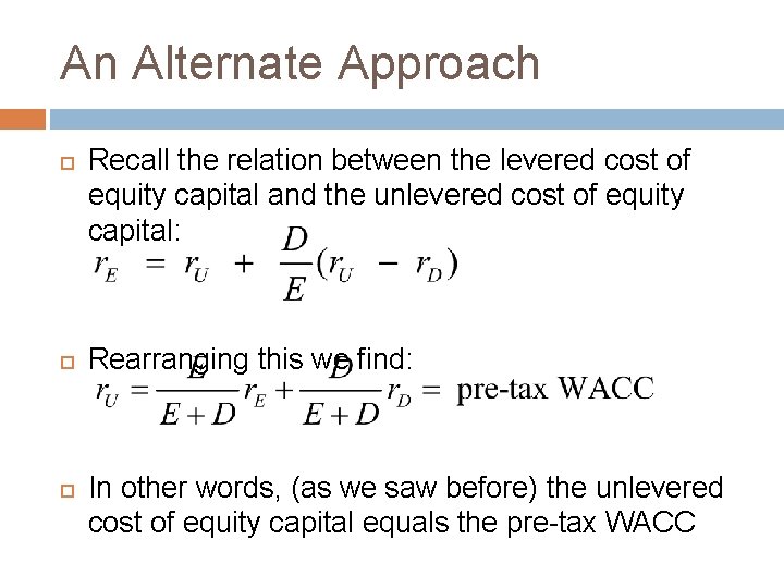 An Alternate Approach Recall the relation between the levered cost of equity capital and