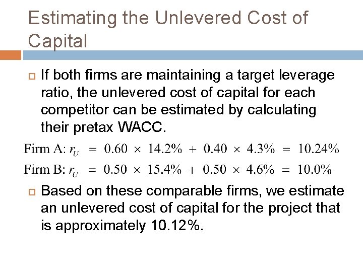 Estimating the Unlevered Cost of Capital If both firms are maintaining a target leverage