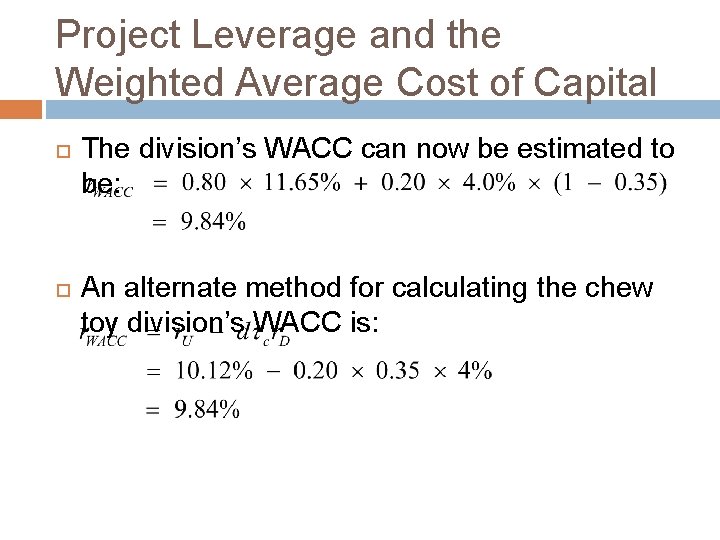 Project Leverage and the Weighted Average Cost of Capital The division’s WACC can now