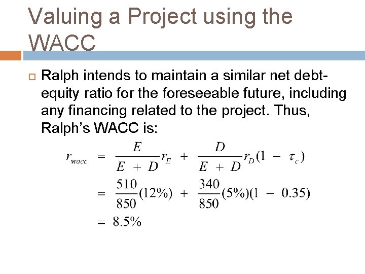 Valuing a Project using the WACC Ralph intends to maintain a similar net debtequity