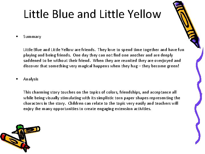 Little Blue and Little Yellow • Summary Little Blue and Little Yellow are friends.