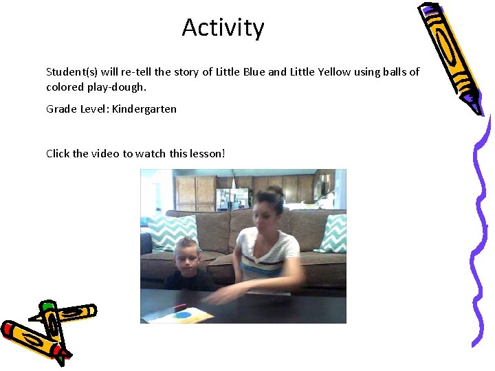 Activity Student(s) will re-tell the story of Little Blue and Little Yellow using balls