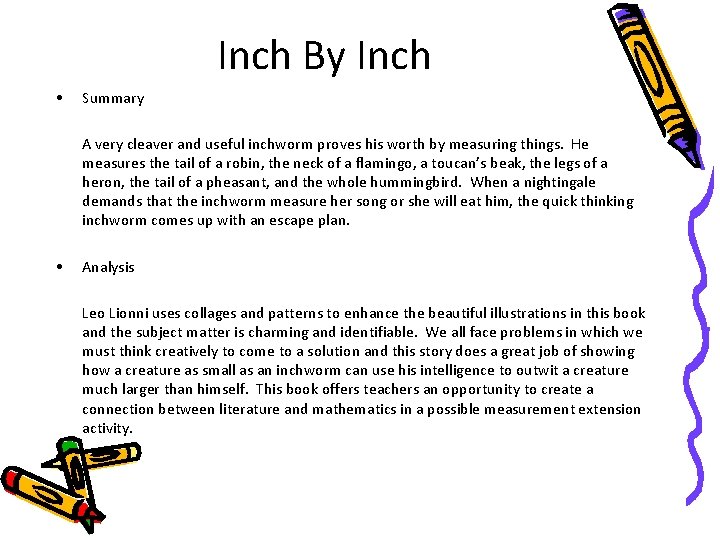 Inch By Inch • Summary A very cleaver and useful inchworm proves his worth