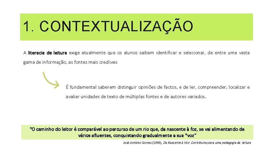 1. CONTEXTUALIZAÇÃO A literacia de leitura exige atualmente que os alunos saibam identificar e