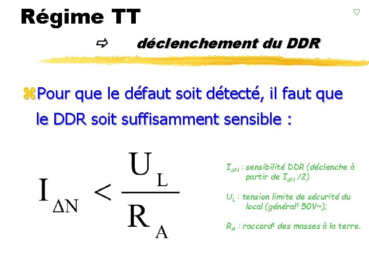 Régime TT déclenchement du DDR z. Pour que le défaut soit détecté, il faut