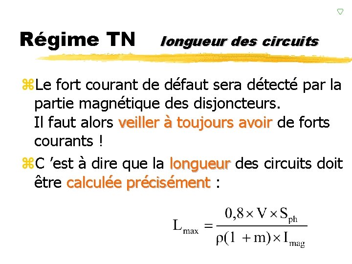 Régime TN longueur des circuits z. Le fort courant de défaut sera détecté par