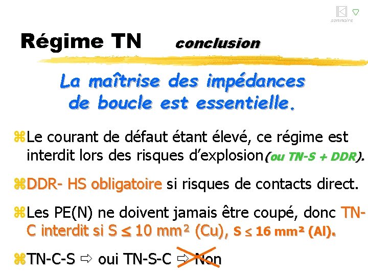 sommaire Régime TN conclusion La maîtrise des impédances de boucle est essentielle. z. Le