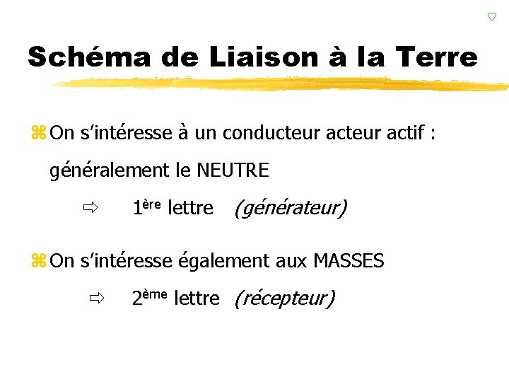 Schéma de Liaison à la Terre z On s’intéresse à un conducteur actif :