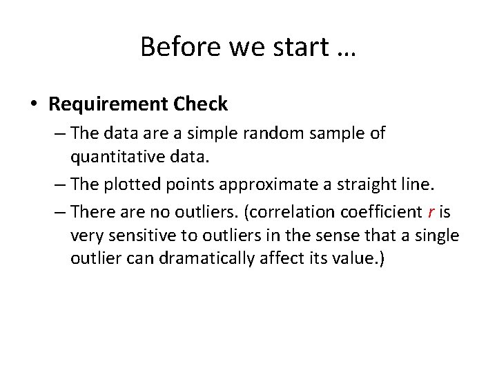 Before we start … • Requirement Check – The data are a simple random