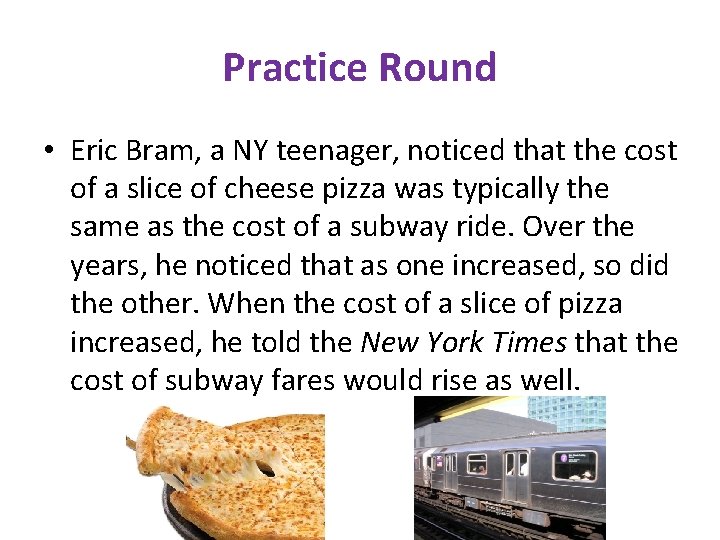 Practice Round • Eric Bram, a NY teenager, noticed that the cost of a
