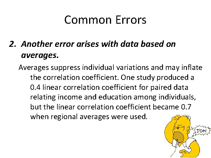 Common Errors 2. Another error arises with data based on averages. Averages suppress individual