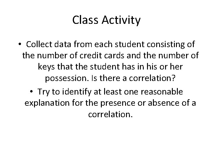 Class Activity • Collect data from each student consisting of the number of credit