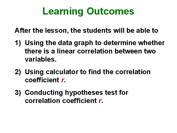 Learning Outcomes After the lesson, the students will be able to 1) Using the