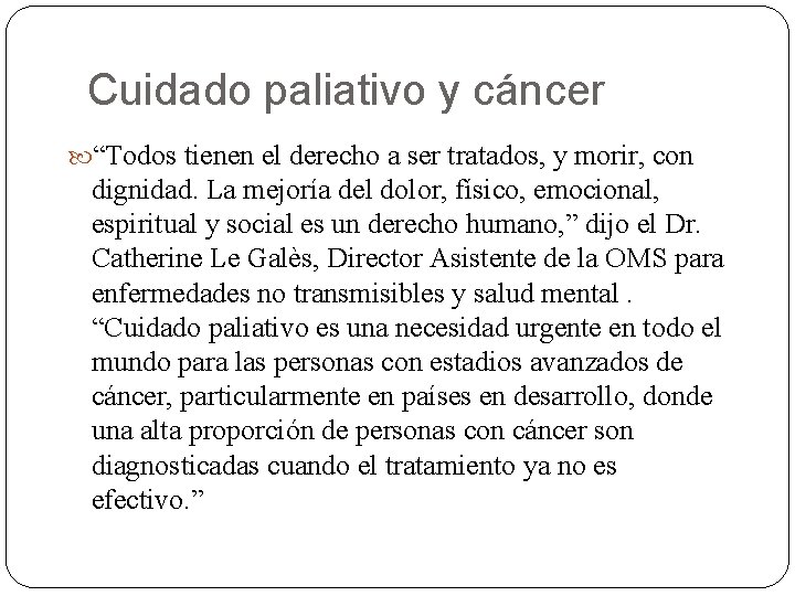 Cuidado paliativo y cáncer “Todos tienen el derecho a ser tratados, y morir, con