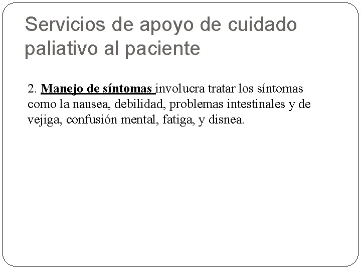 Servicios de apoyo de cuidado paliativo al paciente 2. Manejo de síntomas involucra tratar