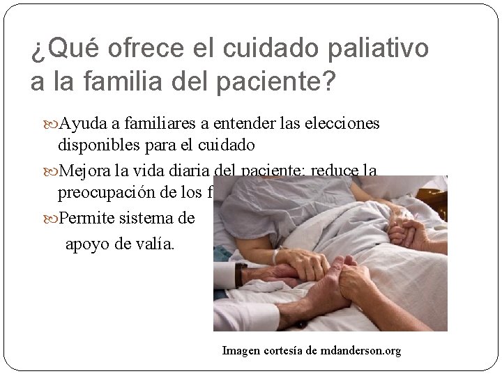 ¿Qué ofrece el cuidado paliativo a la familia del paciente? Ayuda a familiares a