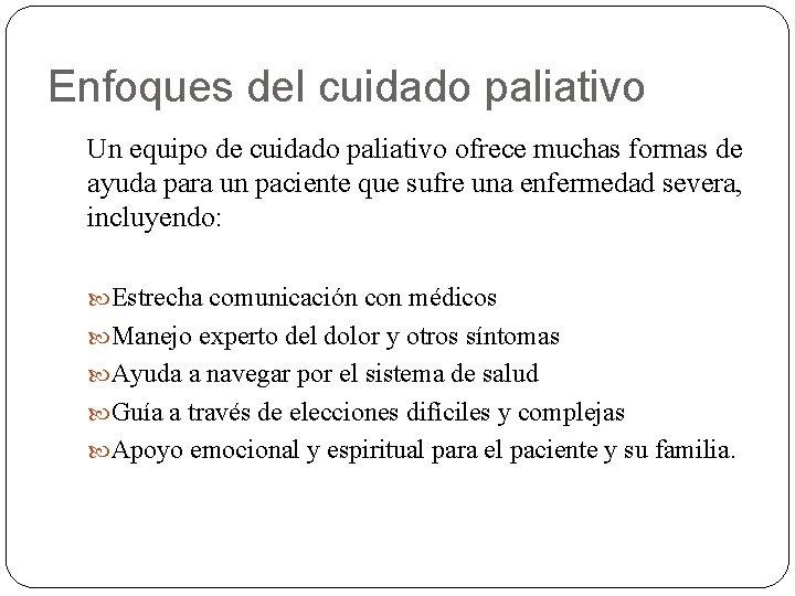 Enfoques del cuidado paliativo Un equipo de cuidado paliativo ofrece muchas formas de ayuda