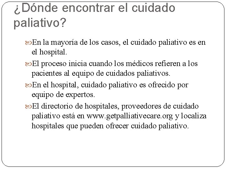 ¿Dónde encontrar el cuidado paliativo? En la mayoría de los casos, el cuidado paliativo