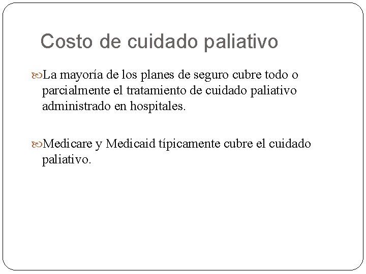 Costo de cuidado paliativo La mayoría de los planes de seguro cubre todo o