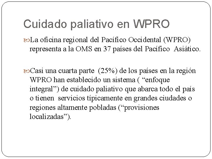 Cuidado paliativo en WPRO La oficina regional del Pacífico Occidental (WPRO) representa a la