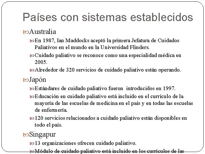 Países con sistemas establecidos Australia En 1987, Ian Maddocks aceptó la primera Jefatura de