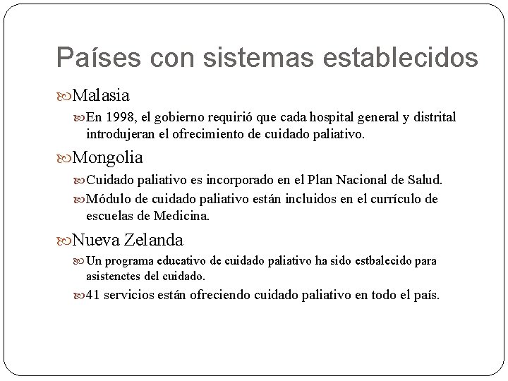 Países con sistemas establecidos Malasia En 1998, el gobierno requirió que cada hospital general