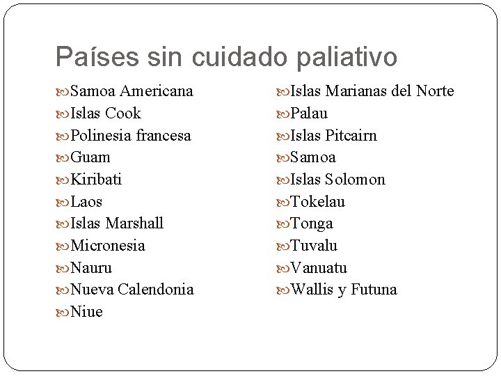 Países sin cuidado paliativo Samoa Americana Islas Marianas del Norte Islas Cook Palau Polinesia