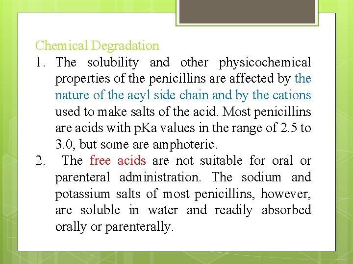 Chemical Degradation 1. The solubility and other physicochemical properties of the penicillins are affected