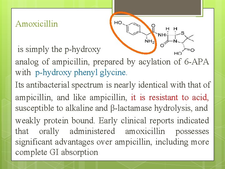 Amoxicillin is simply the p-hydroxy analog of ampicillin, prepared by acylation of 6 -APA