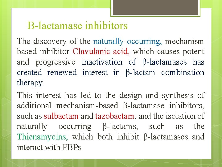 Β-lactamase inhibitors The discovery of the naturally occurring, mechanism based inhibitor Clavulanic acid, which