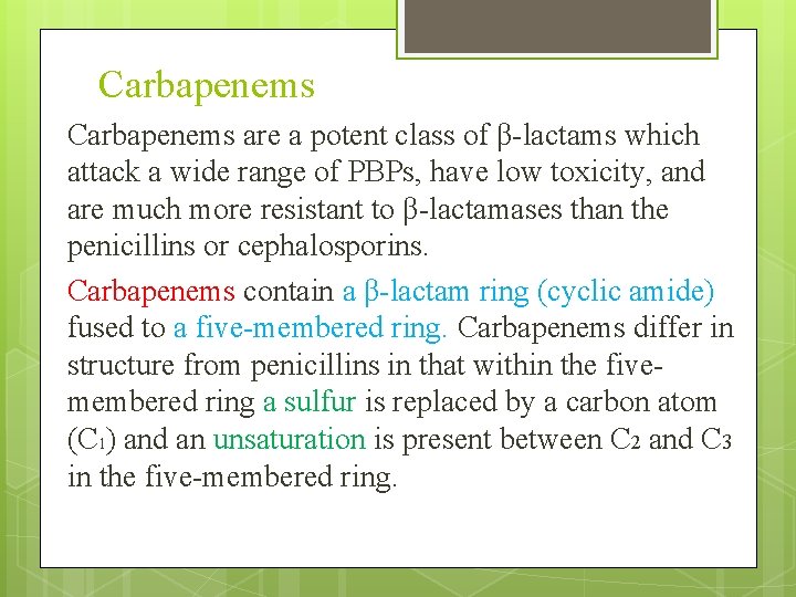 Carbapenems are a potent class of β-lactams which attack a wide range of PBPs,