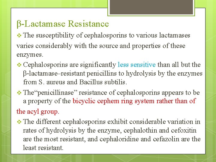 β-Lactamase Resistance v The susceptibility of cephalosporins to various lactamases varies considerably with the